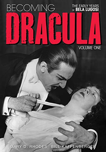 Becoming Dracula - The Early Years of Bela Lugosi - Vol. 1