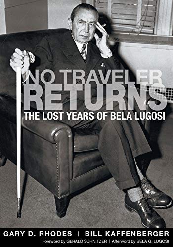 No Traveler Returns: The Lost Years of Bela Lugosi von BearManor Media