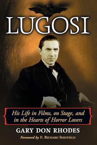 Lugosi: His Life in Films, on Stage, and in the Hearts of Horror Lovers von McFarland