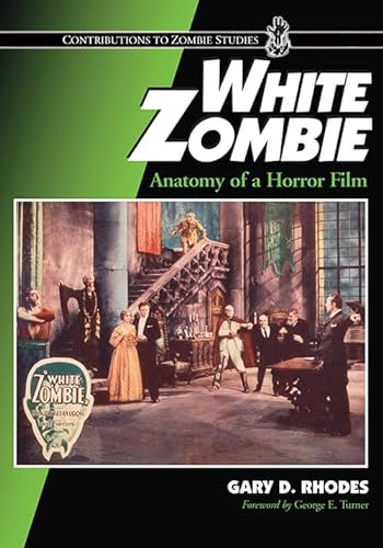 White Zombie: Anatomy of a Horror Film (Contributions to Zombie Studies) von McFarland & Company