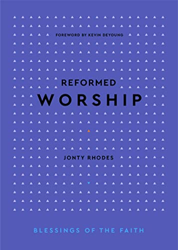 Reformed Worship (Blessings of the Faith) von P & R Publishing Co (Presbyterian & Reformed)