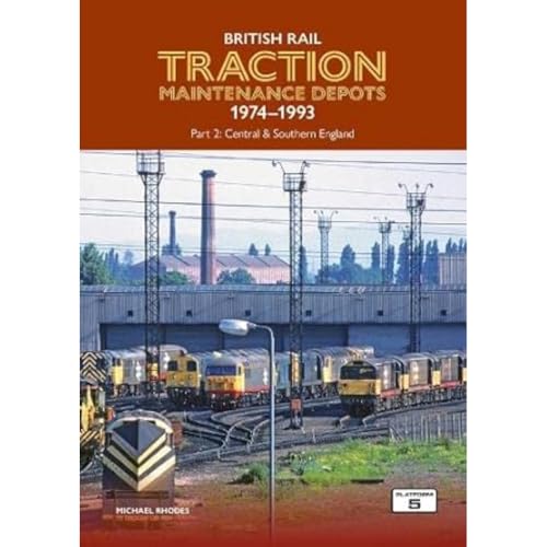 British Rail Traction Maintenance Depots 1974-1993 Part 2: Central & Southern England