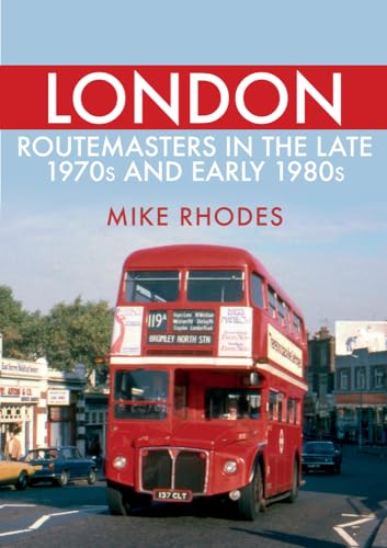 London Routemasters in the Late 1970s and Early 1980s von Amberley Publishing