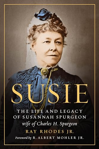 Susie: The Life and Legacy of Susannah Spurgeon, Wife of Charles H. Spurgeon von Moody Publishers