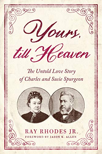 Yours, Till Heaven: The Untold Love Story of Charles and Susie Spurgeon von Moody Publishers
