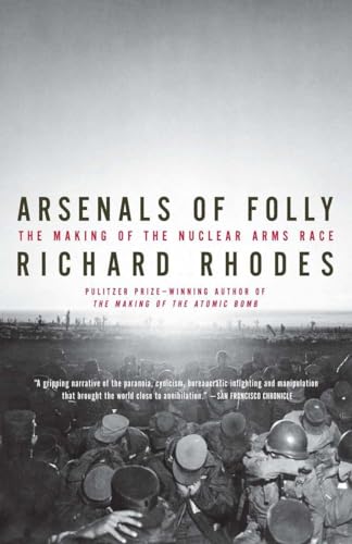 Arsenals of Folly: The Making of the Nuclear Arms Race (Vintage)