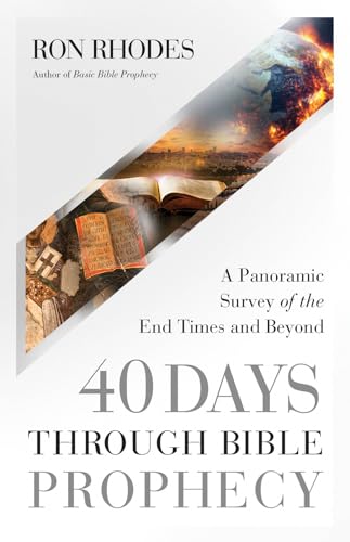 40 Days Through Bible Prophecy: A Panoramic Survey of the End Times and Beyond von Harvest House Publishers,U.S.