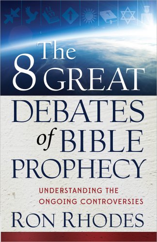 The 8 Great Debates of Bible Prophecy: Understanding the Ongoing Controversies von Harvest House Publishers