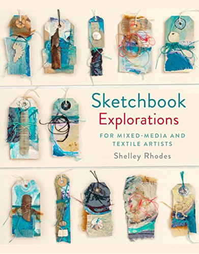 Sketchbook Explorations: for mixed-media and textile artists von Batsford