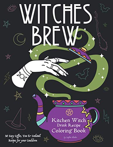 Witches Brew: Kitchen Witch Drink Recipe Coloring Book - 30 Easy Coffee, Tea & Cocktail Recipes for your Cauldron