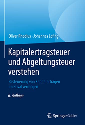 Kapitalertragsteuer und Abgeltungsteuer verstehen: Besteuerung von Kapitalerträgen im Privatvermögen Kapitalertragsteuer und Abgeltungsteuer verstehen: Besteuerung von Kapitalerträgen im Privatvermögen
