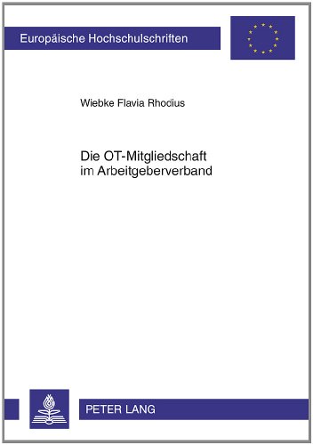 Die OT-Mitgliedschaft im Arbeitgeberverband: Rechts- und Satzungsfragen des Stufenmodells (Europäische Hochschulschriften Recht, Band 5236)