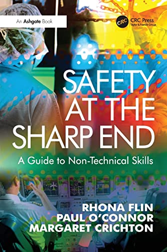 Safety at the Sharp End: A Guide to Non-Technical Skills von CRC Press