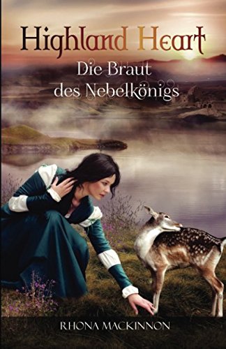 Highland Heart: Die Braut des Nebelkönigs