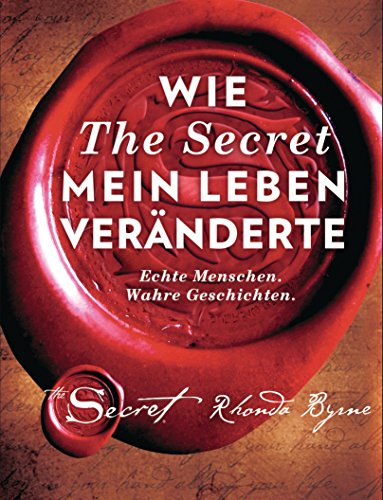 Wie The Secret mein Leben veränderte: Echte Menschen. Wahre Geschichten.