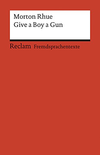 Give a Boy a Gun. Englischer Text mit deutschen Worterklärungen. B2 (GER): Rhue, Morton – Originalversion; Erläuterungen; Literaturhinweise – 9111 (Reclams Universal-Bibliothek) von Reclam Philipp Jun.