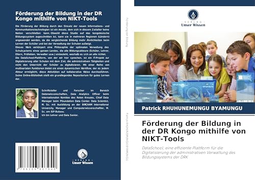 Förderung der Bildung in der DR Kongo mithilfe von NIKT-Tools: DataSchool, eine effiziente Plattform für die Digitalisierung der administrativen Verwaltung des Bildungssystems der DRK von Verlag Unser Wissen