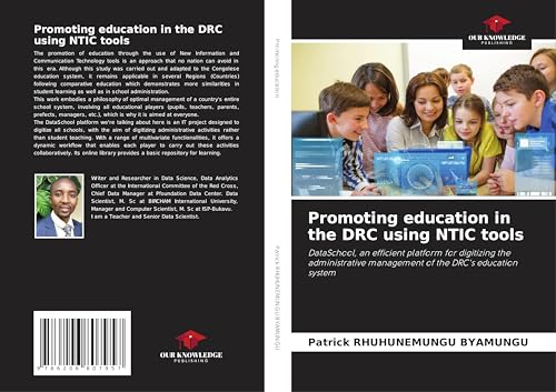 Promoting education in the DRC using NTIC tools: DataSchool, an efficient platform for digitizing the administrative management of the DRC's education system von Our Knowledge Publishing