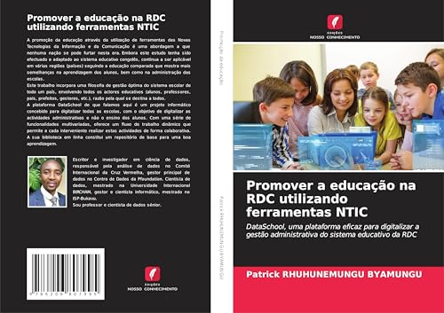 Promover a educação na RDC utilizando ferramentas NTIC: DataSchool, uma plataforma eficaz para digitalizar a gestão administrativa do sistema educativo da RDC von Edições Nosso Conhecimento