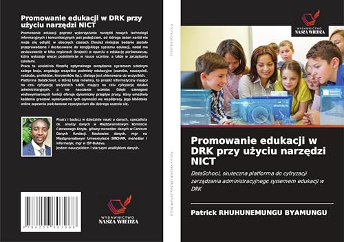 Promowanie edukacji w DRK przy u¿yciu narz¿dzi NICT: DataSchool, skuteczna platforma do cyfryzacji zarz¿dzania administracyjnego systemem edukacji w DRK von Wydawnictwo Nasza Wiedza