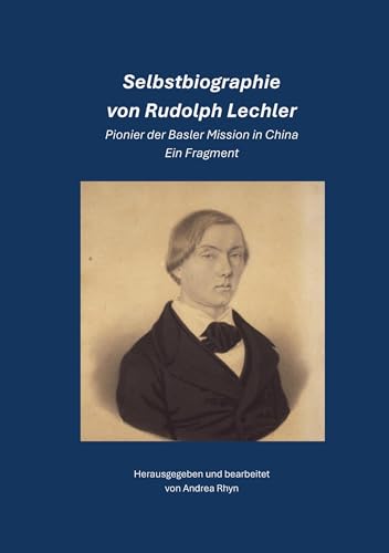 Selbstbiographie von Rudolph Lechler: Pionier der Basler Mission. Ein Fragment. von BoD – Books on Demand
