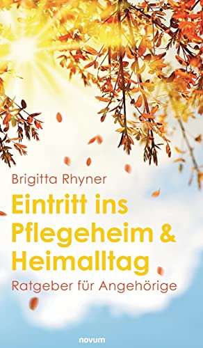 Eintritt ins Pflegeheim & Heimalltag: Ratgeber für Angehörige von novum Verlag