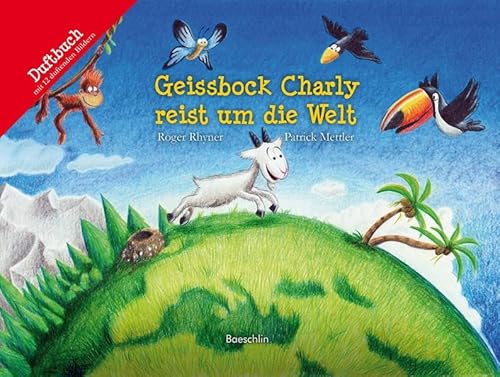 Geissbock Charly reist um die Welt: Duftbuch (Baeschlin Duftbilderbuch)