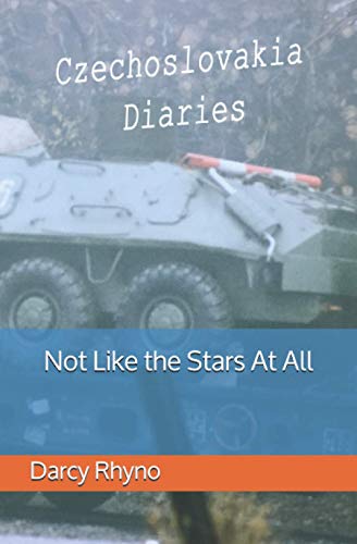 Not Like the Stars At All: Czechoslovakia Diaries