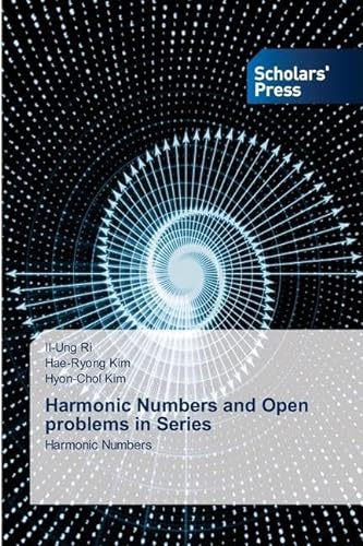 Harmonic Numbers and Open problems in Series: Harmonic Numbers von VDM Verlag