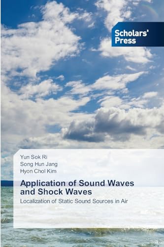 Application of Sound Waves and Shock Waves: Localization of Static Sound Sources in Air von Scholars' Press