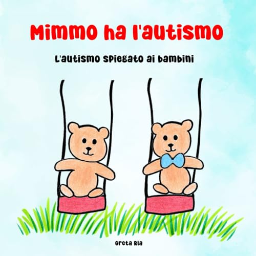 Mimmo ha l'autismo: L'autismo spiegato ai bambini (Leo diventa grande) von Independently published