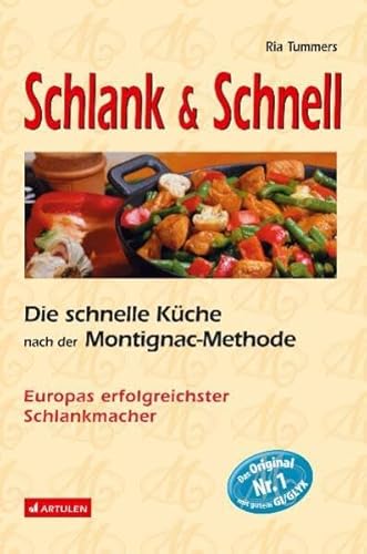 Schlank & Schnell: Die schnelle Küche nach der Montignac-Methode von Artulen Verlag GmbH