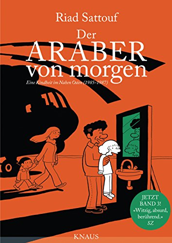 Der Araber von morgen, Band 3: Eine Kindheit im Nahen Osten (1985 - 1987) Graphic Novel - Ausgezeichnet mit dem »Grand Prix de la Ville d’Angoulême« ... arabischer und westlicher Welt, Band 3)