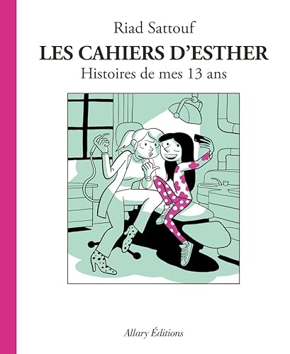 Les cahiers d'Esther 4/Histoires de mes 13 ans Les cahiers d'Esther 4/Histoires de mes 13 ans von Allary