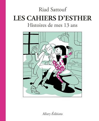 Les cahiers d'Esther 4/Histoires de mes 13 ans