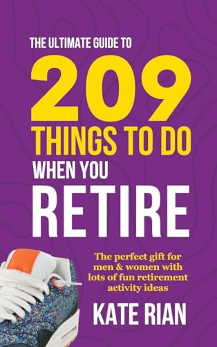 The Ultimate Guide to 209 Things to Do When You Retire - The perfect gift for men & women with lots of fun retirement activity ideas