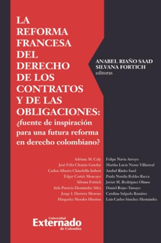 La Reforma Francesa Del Derecho De Los Contratos Y De Las Obligaciones: ¿Fuente de inspiración para una futura reforma en derecho colombiano? von Universidad Externado de Colombia