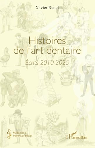 Histoires de l’art dentaire: Écrits 2010-2025 von Editions L'Harmattan
