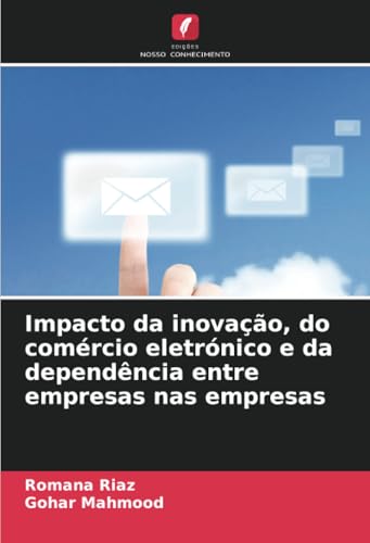 Impacto da inovação, do comércio eletrónico e da dependência entre empresas nas empresas von Edições Nosso Conhecimento