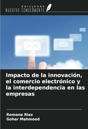Impacto de la innovación, el comercio electrónico y la interdependencia en las empresas von Ediciones Nuestro Conocimiento
