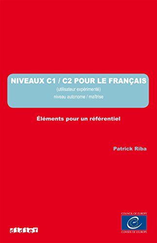 Les referentiel: Niveaux C1/C2 pour le Francais - un referentiel - Liv