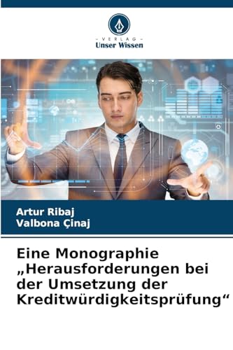 Eine Monographie "Herausforderungen bei der Umsetzung der Kreditwürdigkeitsprüfung" von Verlag Unser Wissen