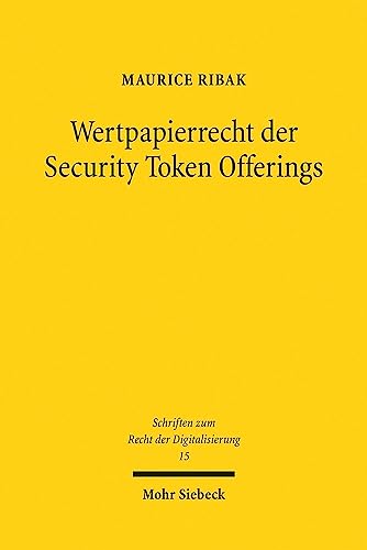 Wertpapierrecht der Security Token Offerings: Kohärenz von Zivil- und Aufsichtsrecht im europäischen Mehrebenensystem (SRDi, Band 15) von Mohr Siebeck
