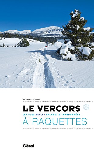 Le Vercors à raquettes: Les plus belles balades et randonnées von GLENAT