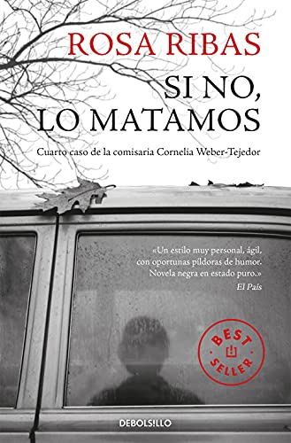 Si no, lo matamos (Comisaria Cornelia Weber-Tejedor 4) (Best Seller, Band 4) von DEBOLSILLO