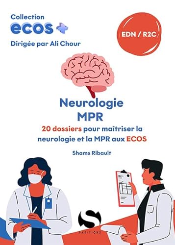 ECOS Neurologie, MPR: 20 dossiers pour maîtriser la neurologie et la MPR aux ECOS von S EDIT MILON
