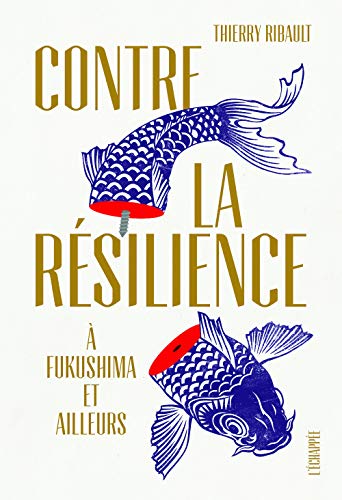 Contre la résilience: à Fukushima et ailleurs