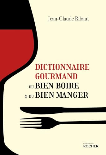 Dictionnaire gourmand du bien boire et du bien manger