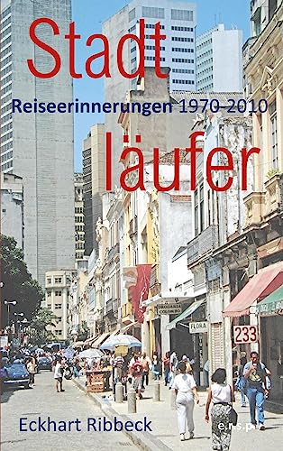 Stadtläufer: Reiseerinnerungen 1970-2010