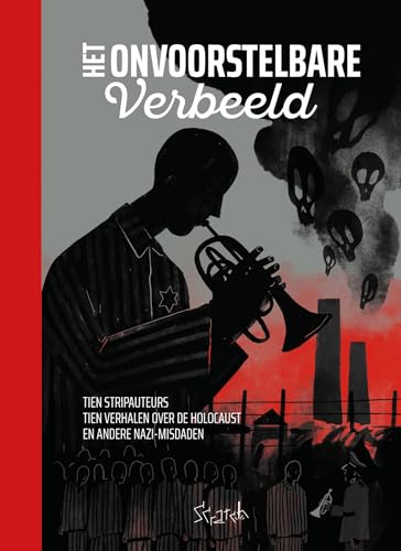 Het onvoorstelbare verbeeld: 10 verhalen over de Holocaust en andere nazi-misdaden von Scratch